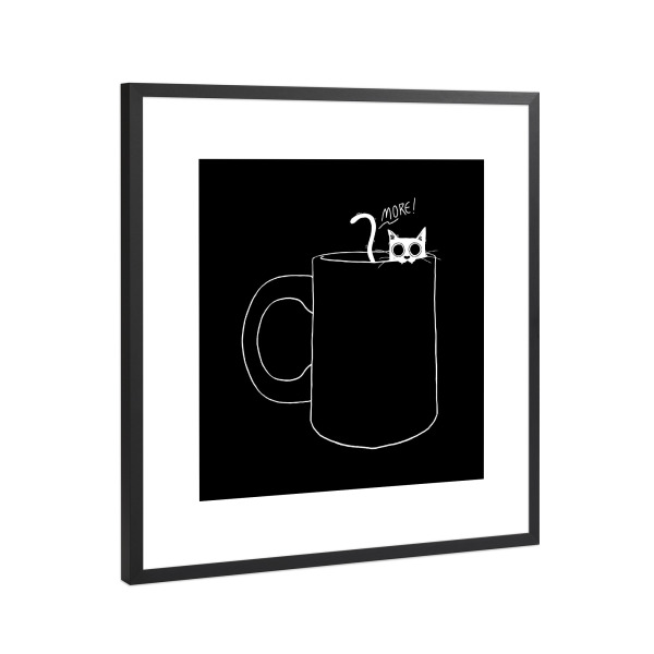 Poster mit Rahmen Schwarz (Metallic) "I Need More" artboxONE - Tiere,Essen & Trinken,Comic
