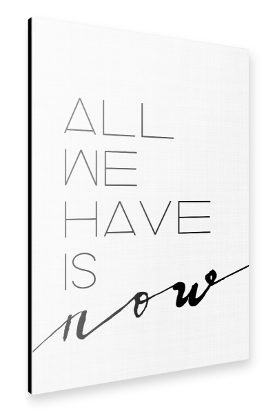 Alu-Dibond "All We Have Is Now 2" 30x20 cm artboxONE
