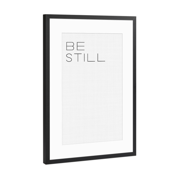 Poster mit Rahmen Schwarz (Metallic) "Be Still" artboxONE - Typografie,Schwarzweiß