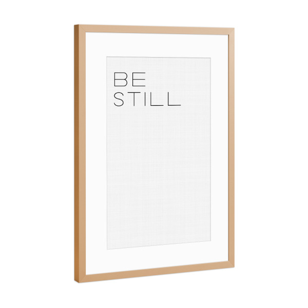 Poster mit Rahmen Kupfer "Be Still" artboxONE - Typografie,Schwarzweiß