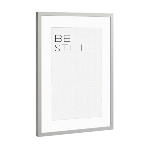 Poster mit Rahmen Silber "Be Still" artboxONE - Typografie,Schwarzweiß