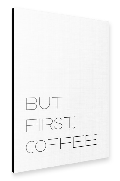 Alu-Dibond "But First Coffee 3" 30x20 cm artboxONE