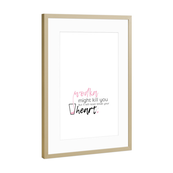 Poster mit Rahmen Gold "Wodka might kill you" artboxONE - Typografie,Essen & Trinken / Alkohol