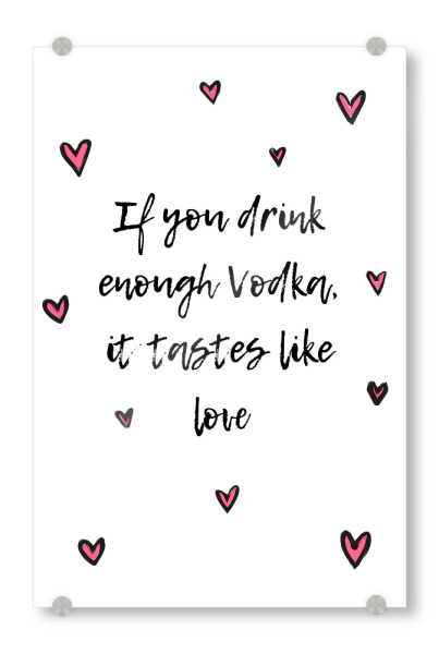 Acrylglasbild "Vodka Love" artboxONE - Typografie,Schwarzweiß,Essen & Trinken / Alkohol
