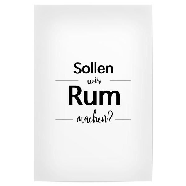 Poster 30x20 cm "Sollen wir Rum machen' 02" artboxONE - Typografie,Schwarzweiß,Für Papa,Männer,Essen & Trinken / Alkohol,Festivals