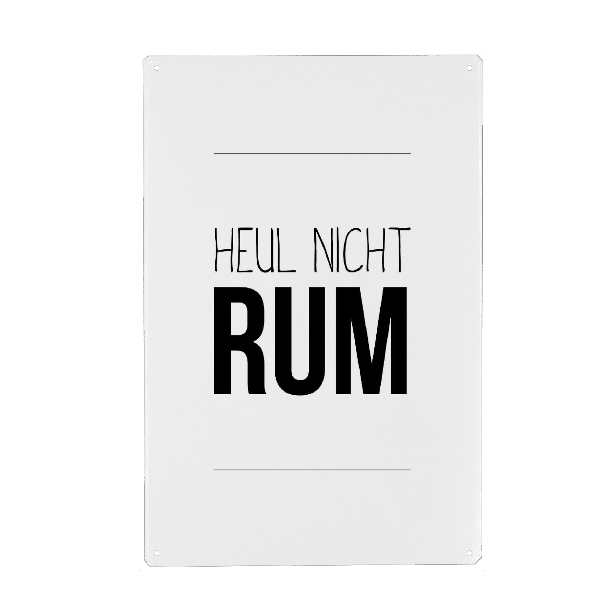 Metall Poster "Heul Nicht Rum" artboxONE - Typografie,Schwarzweiß,Für Papa,Männer,Essen & Trinken / Alkohol,Festivals