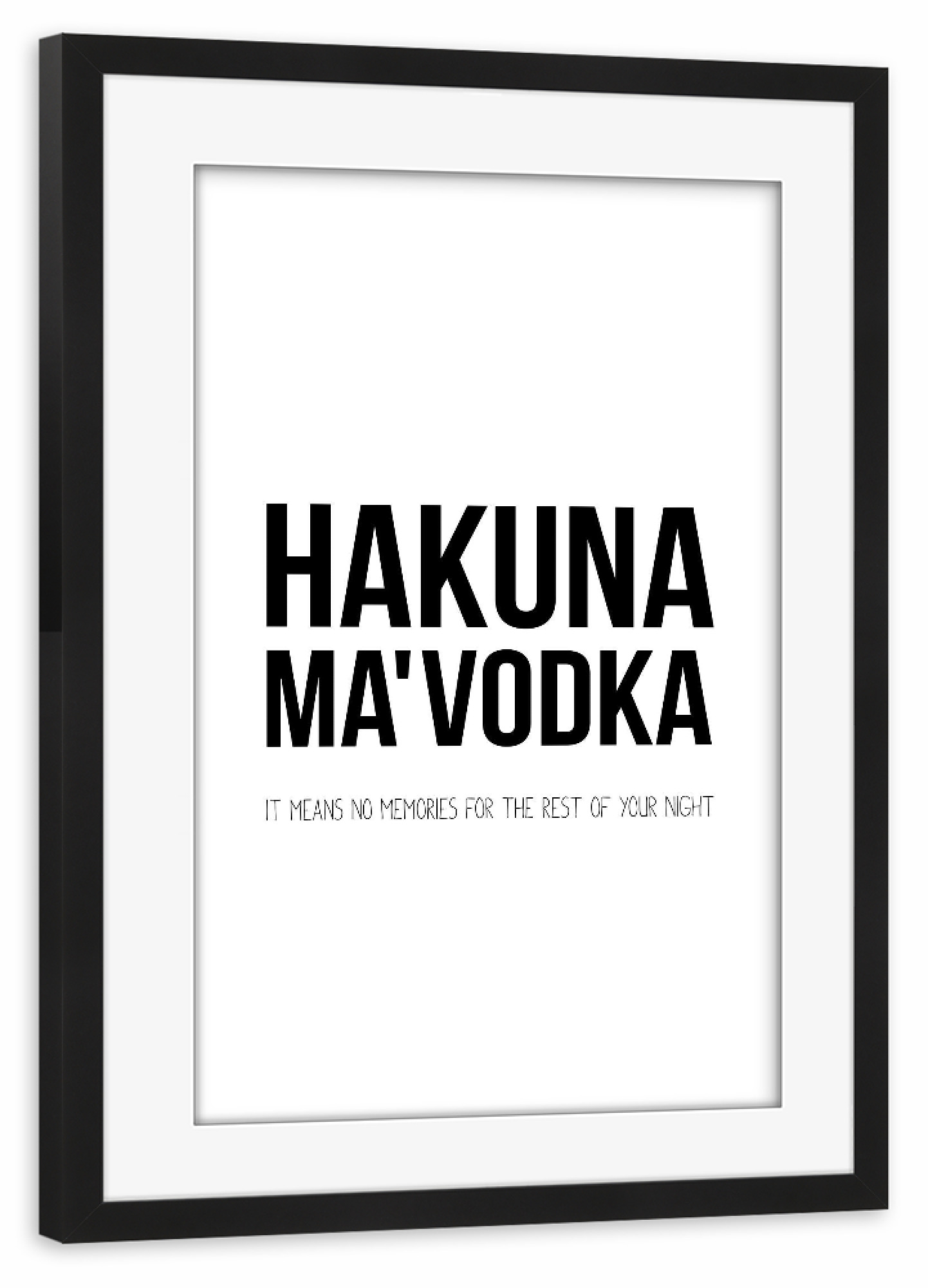 Poster mit Rahmen schwarz "Hakuna Ma'Vodka" artboxONE - Typografie,Schwarzweiß,Für Papa,Männer,Essen & Trinken / Alkohol,Festivals - Hakuna,Vodka