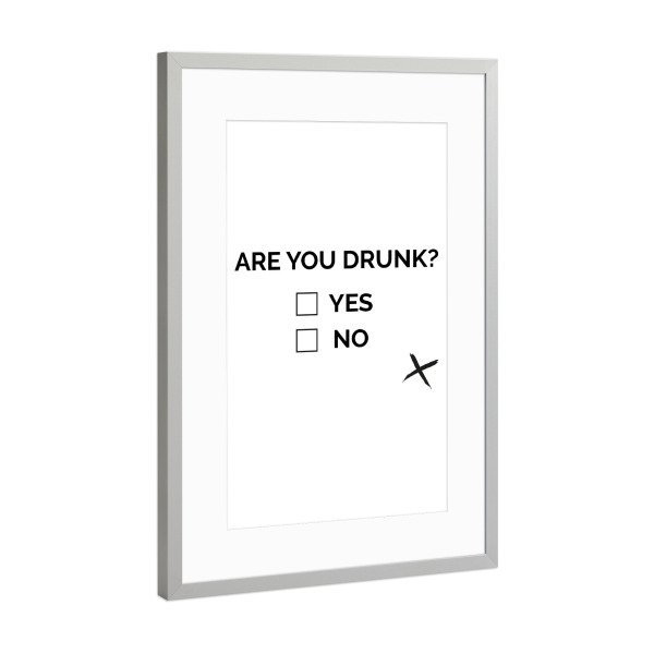 Poster mit Rahmen Silber "Are you drunk" artboxONE - Typografie,Schwarzweiß,Für Papa,Männer,Essen & Trinken / Alkohol,Festivals