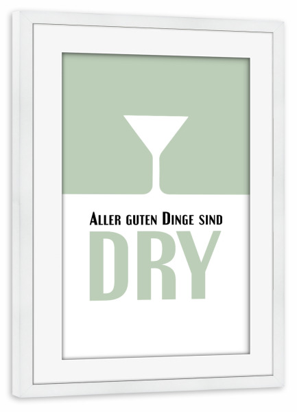 Poster mit Rahmen weiß "Aller guten Dinge sind Dry" artboxONE - Typografie,Für Papa,Männer,Essen & Trinken / Alkohol
