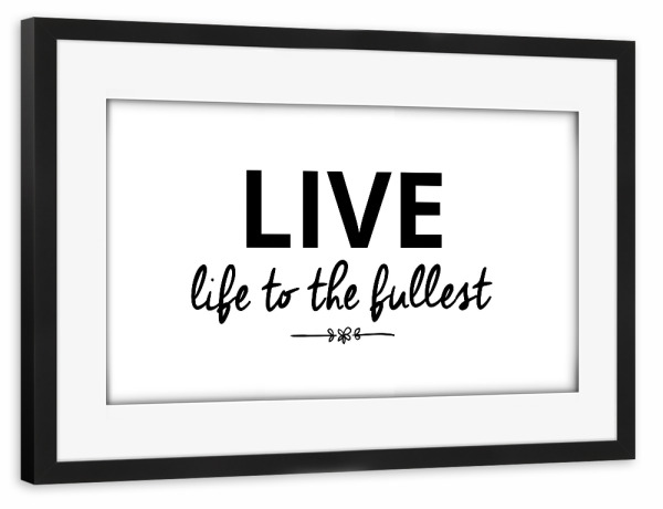 Poster mit Rahmen schwarz "LIVE LIFE TO THE FULLEST" artboxONE - Typografie,Schwarzweiß,Sport / Motivation