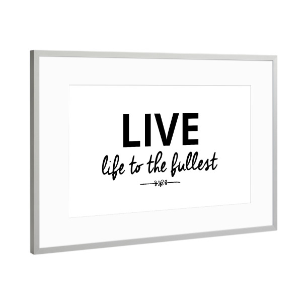 Poster mit Rahmen Silber "LIVE LIFE TO THE FULLEST" artboxONE - Typografie,Schwarzweiß,Sport / Motivation