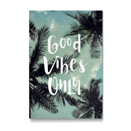 Good Vibes Only!
