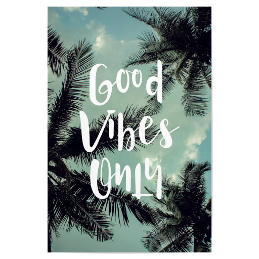 Good Vibes Only!