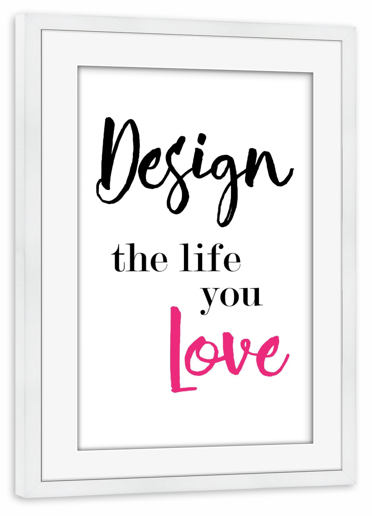 Poster mit Rahmen weiß "Design the life you love" artboxONE - Typografie,Schwarzweiß,Liebe,Sport / Motivation