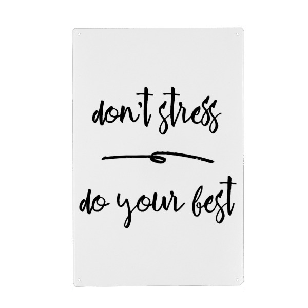 Metall Poster "Don't Stress Do Your Best" artboxONE - Typografie,Schwarzweiß