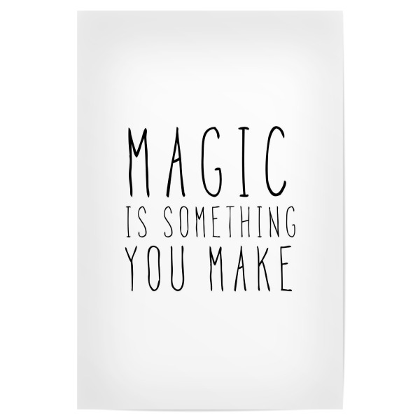 Poster 30x20 cm "MAGIC IS SOMETHING YOU MAKE" artboxONE - Typografie,Schwarzweiß,Liebe,Für Mama,Für Papa