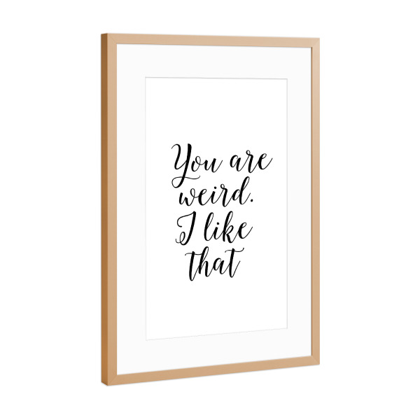 Poster mit Rahmen Kupfer "You are weird" artboxONE - Typografie,Schwarzweiß,Liebe