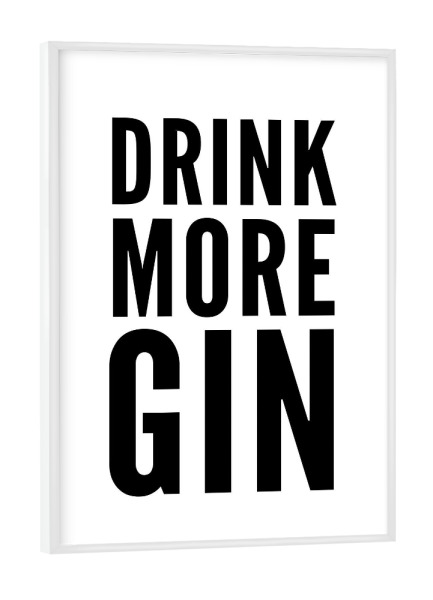 Poster mit weißem Rahmen "DRINK MORE GIN" artboxONE - Typografie,Schwarzweiß,Männer,Essen & Trinken / Alkohol