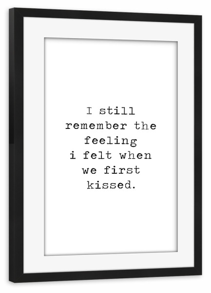 Poster mit Rahmen schwarz "I still" artboxONE - Typografie,Schwarzweiß,Liebe