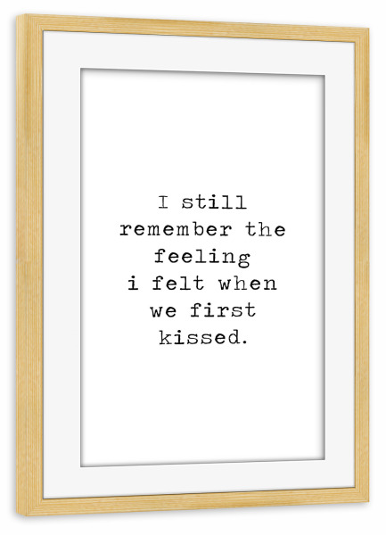Poster mit Rahmen kiefer "I still" artboxONE - Typografie,Schwarzweiß,Liebe