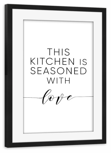 Poster mit Rahmen schwarz "This kitchen is seasoned with love" artboxONE - Typografie,Essen & Trinken,Schwarzweiß,Liebe