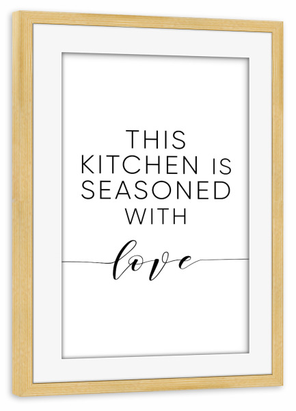 Poster mit Rahmen kiefer "This kitchen is seasoned with love" artboxONE - Typografie,Essen & Trinken,Schwarzweiß,Liebe