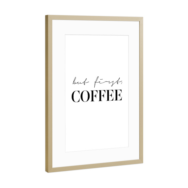 Poster mit Rahmen Gold "Coffee quote print" artboxONE - Typografie,Essen & Trinken,Schwarzweiß