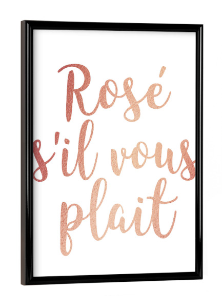 Poster mit schwarzem Rahmen "Rose s'il vous plait" artboxONE - Typografie,Essen & Trinken / Alkohol