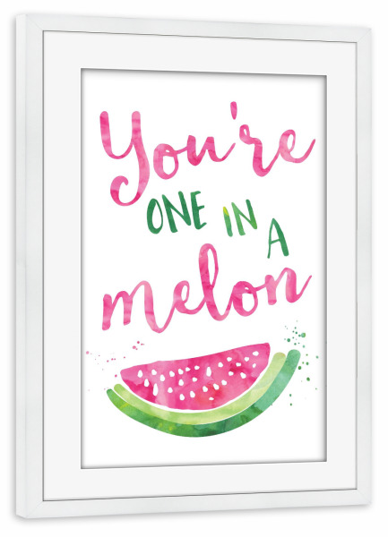 Poster mit Rahmen weiß "You're one in a melon" artboxONE - Typografie,Für Kinder,Liebe,Essen & Trinken / Obst & Gemüse,Festivals