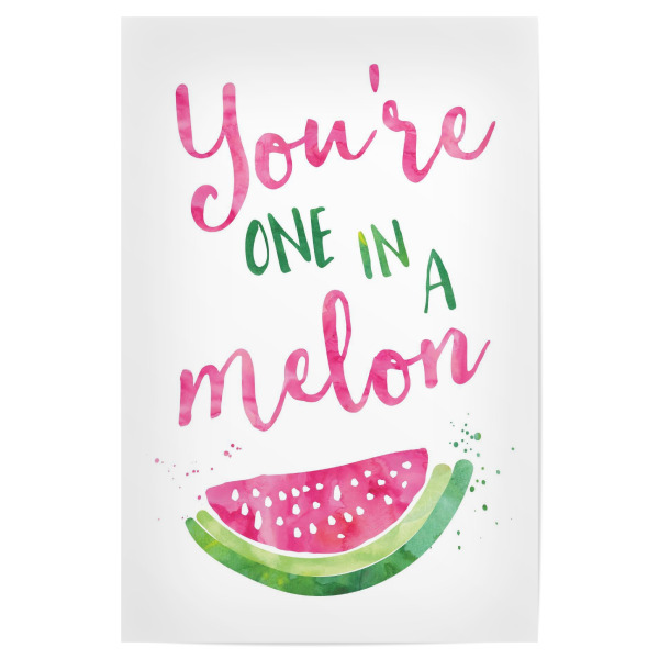 Poster "You're one in a melon" artboxONE - Typografie,Für Kinder,Liebe,Essen & Trinken / Obst & Gemüse,Festivals