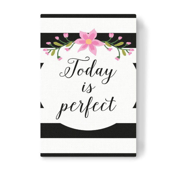 Leinwandbild "Today is perfect" artboxONE - Typografie,Floral,Schwarzweiß,Fashion,Für Mama,Festivals