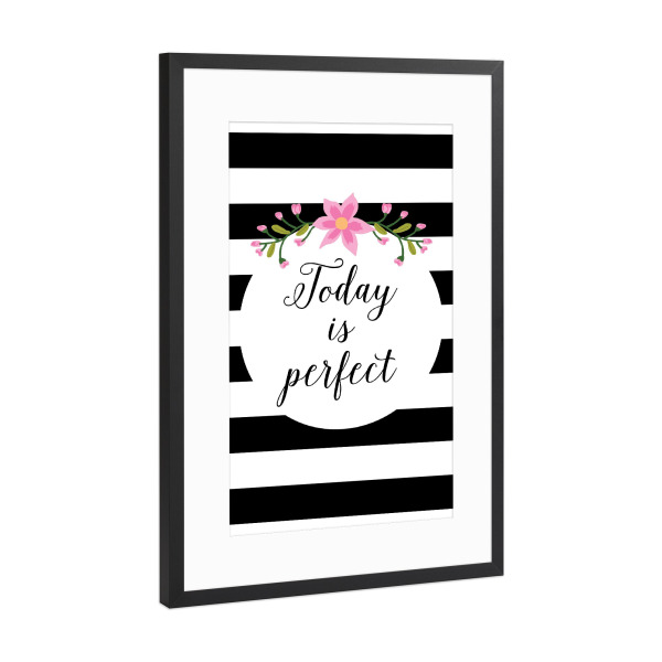 Poster mit Rahmen Schwarz (Metallic) "Today is perfect" artboxONE - Typografie,Floral,Schwarzweiß,Fashion,Für Mama,Festivals