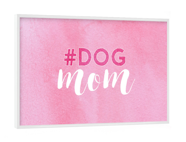 Poster mit weißem Rahmen "#DOG mom" artboxONE - Typografie,Tiere,Für Mama