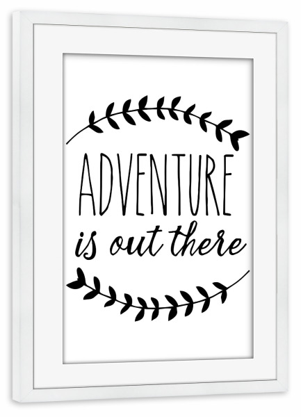 Poster mit Rahmen weiß "Adventure is out there" artboxONE - Typografie,Reise,Floral,Für Kinder,Schwarzweiß,Liebe,Fashion,Festivals