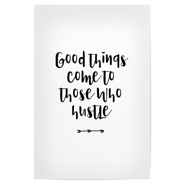 Poster 30x20 cm "Good Things Hustle" artboxONE - Typografie,Reise,Menschen,Schwarzweiß,Musik,Festivals