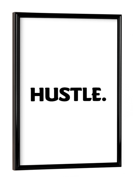 Poster mit schwarzem Rahmen "Hustle 01" artboxONE - Typografie,Film,Menschen,Schwarzweiß,Musik,Fashion,Festivals
