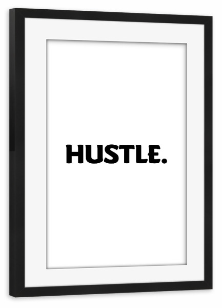 Poster mit Rahmen schwarz "Hustle 01" artboxONE - Typografie,Film,Menschen,Schwarzweiß,Musik,Fashion,Festivals