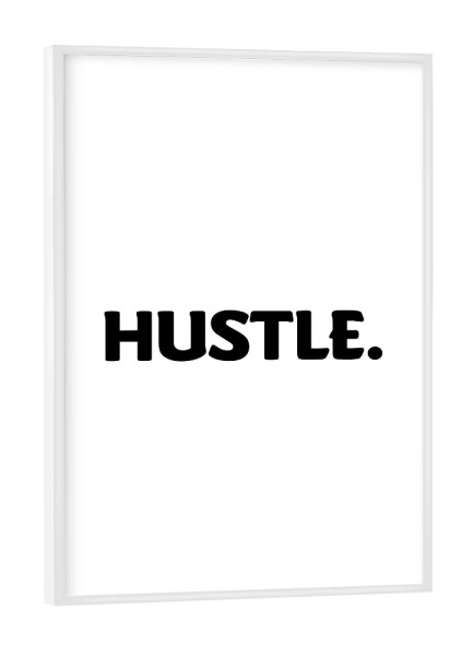 Poster mit weißem Rahmen "Hustle 01" artboxONE - Typografie,Film,Menschen,Schwarzweiß,Musik,Fashion,Festivals