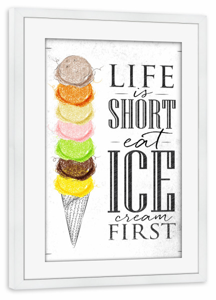 Poster mit Rahmen weiß "Eat ice cream first 03" artboxONE - Essen & Trinken,Schwarzweiß