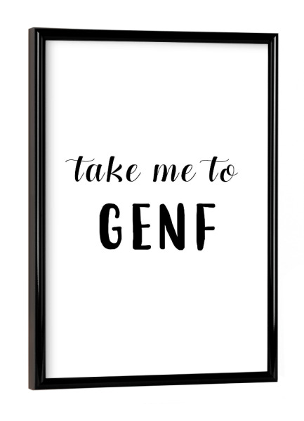 Poster mit schwarzem Rahmen "Take me to Genf" artboxONE - Städte,Typografie,Schwarzweiß,Städte / Weitere