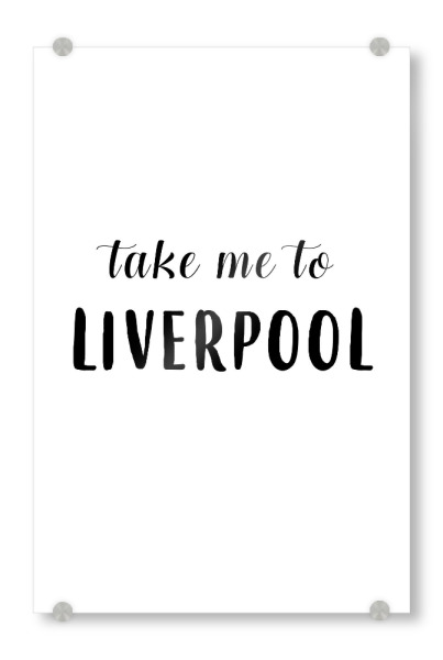 Acrylglasbild "Take me to Liverpool" artboxONE - Städte,Typografie,Schwarzweiß,Städte / Weitere