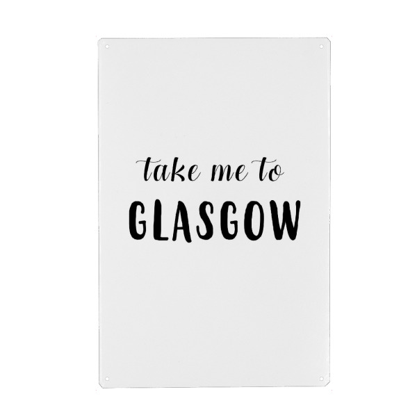 Metall Poster "Take me to Glasgow" artboxONE - Städte,Typografie,Schwarzweiß,Städte / Weitere
