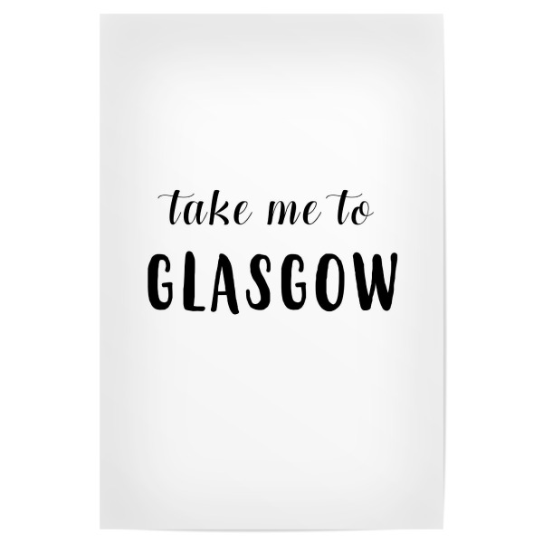 Poster "Take me to Glasgow" artboxONE - Städte,Typografie,Schwarzweiß,Städte / Weitere