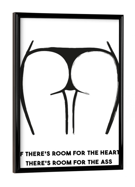 Poster mit schwarzem Rahmen "Room for the Ass" artboxONE - Typografie,Schwarzweiß,Männer - Arsch,Hintern,Popo,Herz,Sprichwort,Spruch,Schwedisch