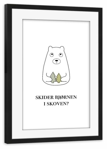 Poster mit Rahmen schwarz "Skider" artboxONE - Typografie,Tiere,Schwarzweiß - Bären,Wald,Kacken,Bäume,Unschuldig,Süß,Sprichwort,Dänisch