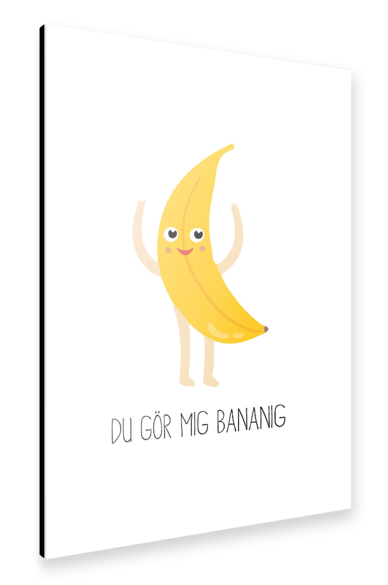 Alu-Dibond "Du Gör Mig Bananig" 30x20 cm artboxONE