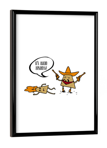 Poster mit schwarzem Rahmen "Nacho Business" artboxONE - Essen & Trinken,Comic