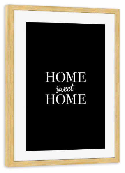 Poster mit Rahmen kiefer "Home is sweet" artboxONE - Typografie,Menschen,Schwarzweiß - Familie,Zuhause,Daheim,Wohnzimmer,Mutter,Vater