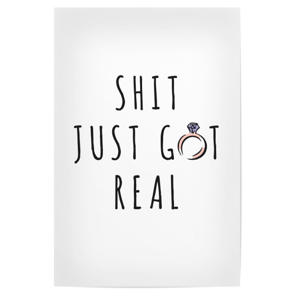 Poster "Shit Just Got Real" artboxONE - Typografie,Schwarzweiß,Liebe