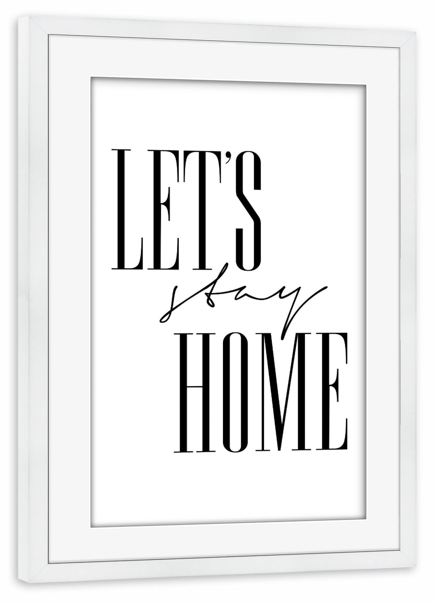 Poster mit Rahmen weiß "Let's Stay Home 3" artboxONE - Typografie,Schwarzweiß,Fashion